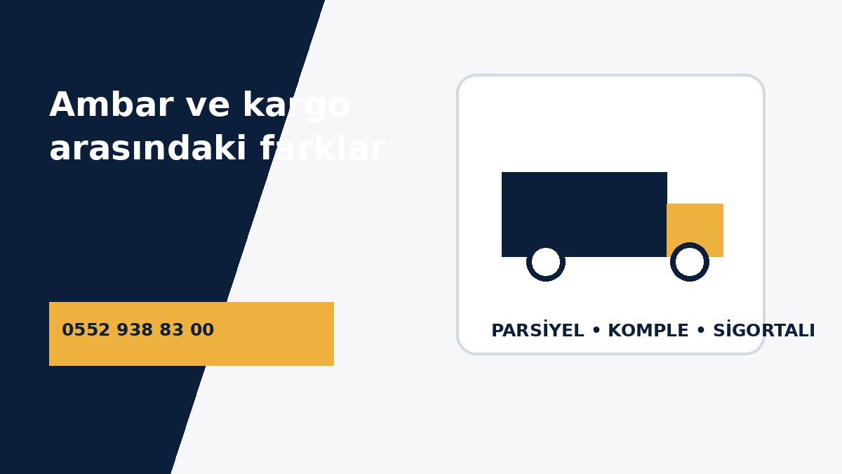 Ambar ve Kargo Arasındaki Farklar